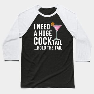 I need a Huge cocktail Baseball T-Shirt